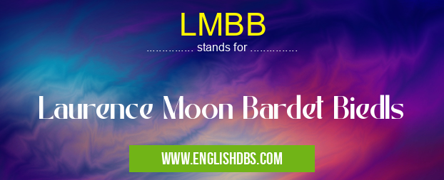 LMBB means Laurence Moon Bardet Biedls LMBB