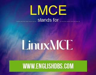 LMCE means LinuxMCE LMCE