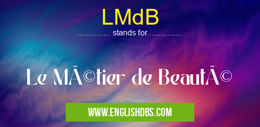 LMdB means Le Métier de Beauté LMdB