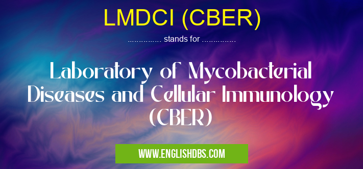 LMDCI (CBER) means Laboratory of Mycobacterial Diseases and Cellular Immunology (CBER) LMDCI (CBER)