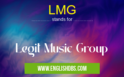 LMG means Legit Music Group LMG