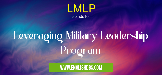 LMLP means Leveraging Military Leadership Program LMLP