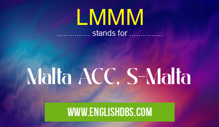 LMMM means Malta ACC, S-Malta LMMM