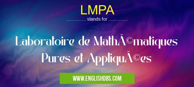 LMPA means Laboratoire de Mathématiques Pures et Appliquées LMPA