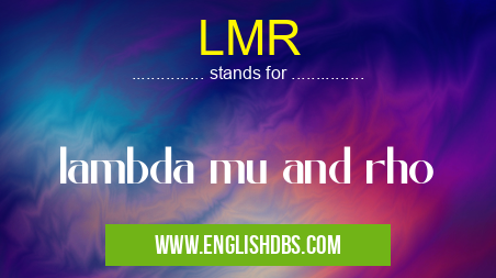 LMR means lambda mu and rho LMR