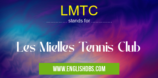 LMTC means Les Mielles Tennis Club LMTC