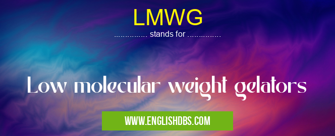 LMWG means Low molecular weight gelators LMWG