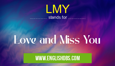 LMY means Love and Miss You LMY