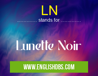 LN means Lunette Noir LN