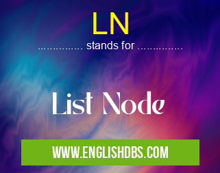 LN means List Node LN