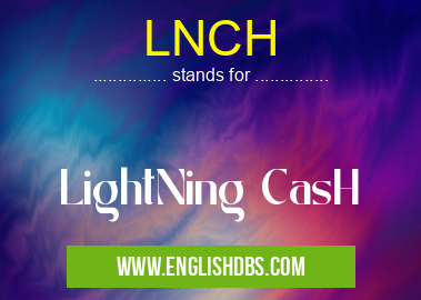 LNCH means LightNing CasH LNCH