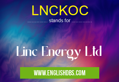 LNCKOC means Linc Energy Ltd LNCKOC