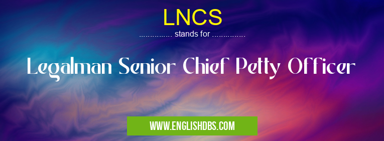 LNCS means Legalman Senior Chief Petty Officer LNCS
