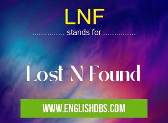 LNF means Lost N Found LNF