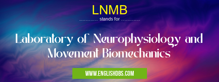 LNMB means Laboratory of Neurophysiology and Movement Biomechanics LNMB