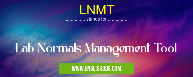 LNMT means Lab Normals Management Tool LNMT