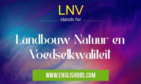 LNV means Landbouw Natuur en Voedselkwaliteit LNV