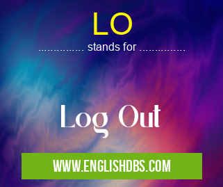 LO means Log Out LO