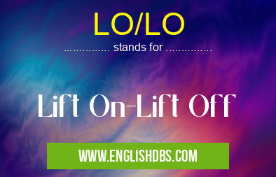 LO/LO means Lift On-Lift Off LO/LO