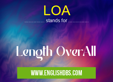 LOA means Length OverAll LOA