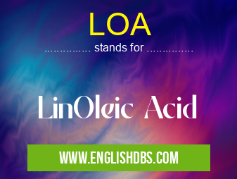 LOA means LinOleic Acid LOA