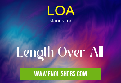 LOA means Length Over All LOA