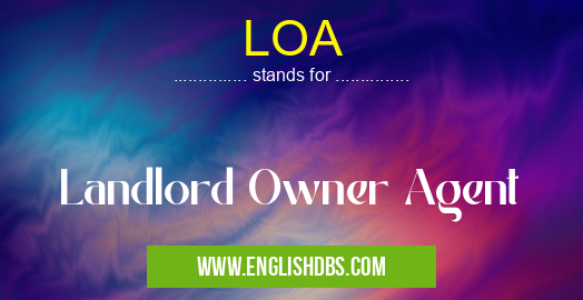 LOA means Landlord Owner Agent LOA