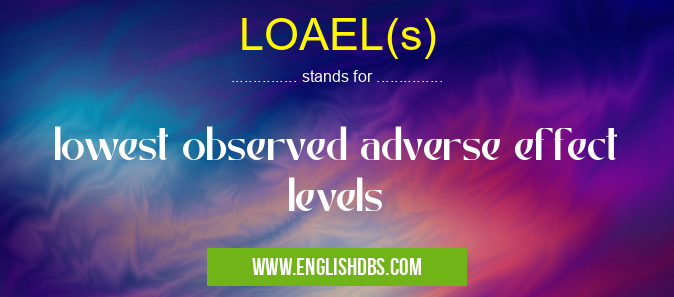 LOAEL(s) means lowest observed adverse effect levels LOAEL(s)
