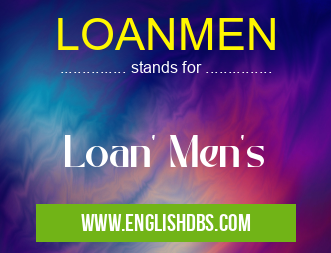 LOANMEN means Loan' Men's LOANMEN