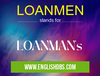 LOANMEN means LOANMAN's LOANMEN