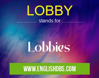 LOBBY means Lobbies LOBBY
