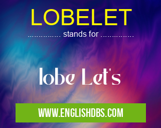 LOBELET means lobe Let's LOBELET
