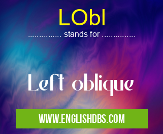 LObl means Left oblique LObl