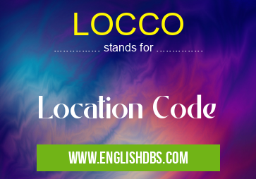 LOCCO means Location Code LOCCO