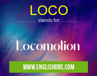 LOCO means Locomotion LOCO