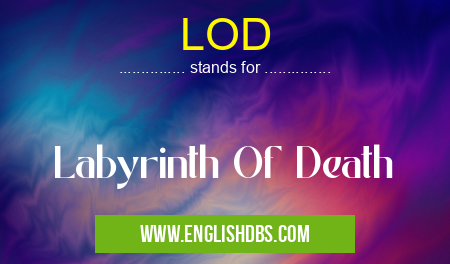 LOD means Labyrinth Of Death LOD
