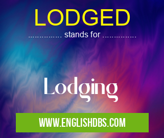 LODGED means Lodging LODGED