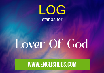 LOG means Lover Of God LOG
