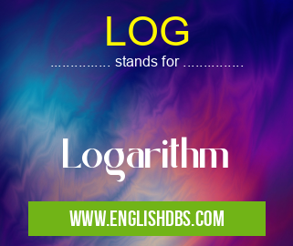 LOG means Logarithm LOG
