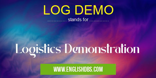 LOG DEMO means Logistics Demonstration LOG DEMO