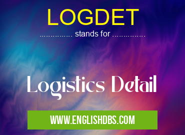 LOGDET means Logistics Detail LOGDET