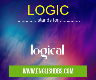 LOGIC means logical LOGIC