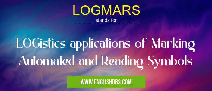 LOGMARS means LOGistics applications of Marking Automated and Reading Symbols LOGMARS