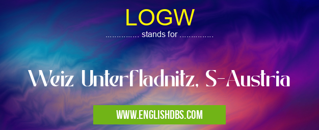 LOGW means Weiz Unterfladnitz, S-Austria LOGW