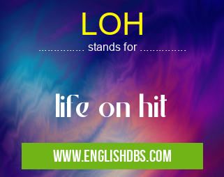 LOH means life on hit LOH