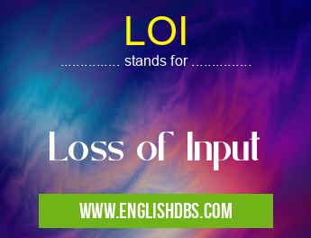 LOI means Loss of Input LOI