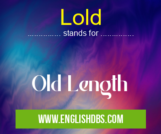 Lold means Old Length Lold