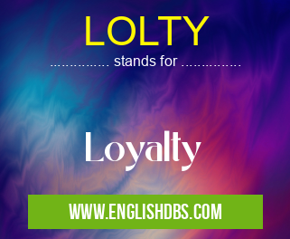 LOLTY means Loyalty LOLTY
