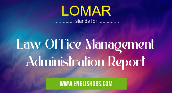 LOMAR means Law Office Management Administration Report LOMAR