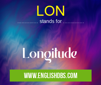 LON means Longitude LON